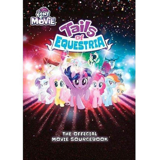 My Little Pony: Tails of Equestria RPG The Official Movie Sourcebook   